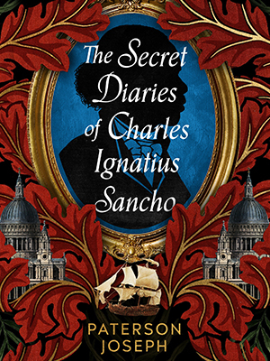 The front cover to Paterson Joseph's novel, The Secret Diaries of Charles Ignatius Sancho