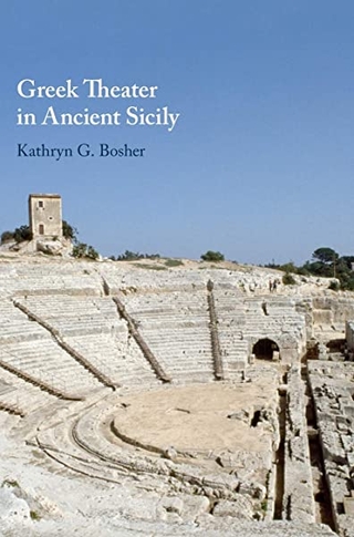 Cover to Greek Theater in Ancient Sicily, by Kathryn G. Bosher