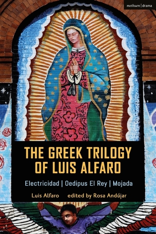 Front cover of The Greek Trilogy of Luis Alfaro Electricidad; Oedipus El Rey; Mojada by Luis Alfaro, edited by Rosa Andújar