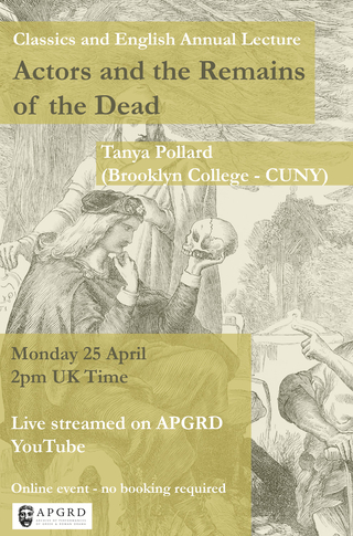 Poster for Tanya Pollard's lecture: Actors and the Remains of the Dead